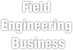 Field Engineering Business